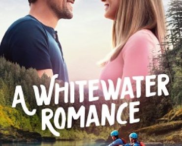 Download A Whitewater Romance (2024) {English With Subtitles} 480p [300MB] || 720p [800MB] || 1080p [1.8GB]