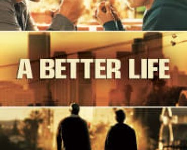 Download A Better Life (2011) Dual Audio {Hindi-English} Esubs BluRay 480p [418MB] || 720p [915MB] || 1080p [2.0GB]