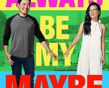 Download Always Be My Maybe (2019) Dual Audio (Hindi-English) 480p [400MB] || 720p [1GB]