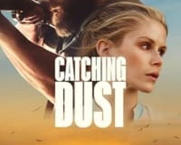 Download Catching Dust (2023) (English Audio) Esubs Web-Dl 480p [300MB] || 720p [830MB] || 1080p [2GB]