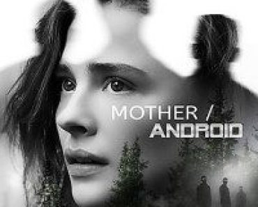 Download Mother/Android (2021) Dual Audio {Hindi-English} WeB-DL HD 480p [350MB] || 720p [1GB] || 1080p [2.34GB]