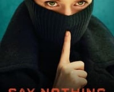 Download Say Nothing (Season 1) (English Audio) Esubs Web-Dl 720p [350MB] || 1080p [1.5GB]