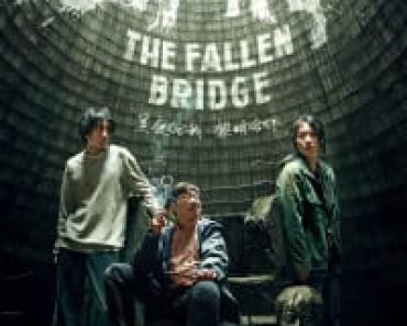 Download The Fallen Bridge (2022) (Chinese Audio) Esubs Web-Dl 480p [350MB] || 720p [940MB] || 1080p [2.2GB]