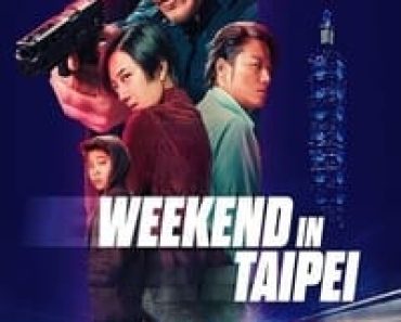 Download Weekend in Taipei (2024) (English Audio) Esubs Web-Dl 480p [300MB] || 720p [830MB] || 1080p [2GB]