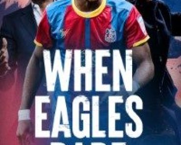 Download When Eagles Dare: Crystal Palace F.C. (Season 1) {English With Subtitles} WeB-DL 720p 10Bit [270MB] || 1080p [900MB]