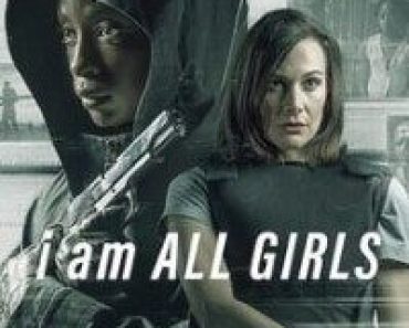 Download I Am All Girls (2021) {English With Subtitles} 480p [450MB] || 720p [1GB]