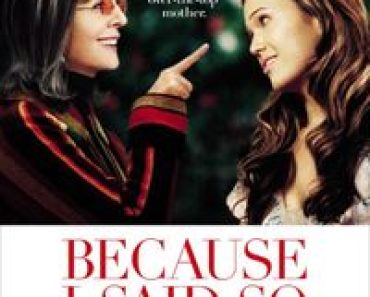 Download Because I Said So (2007) {English Audio With Subtitles} 480p [300MB] || 720p [900MB] || 1080p [1.86GB]