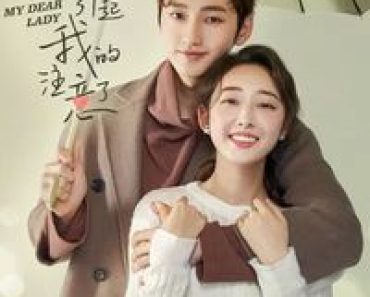 Download My Dear Lady (Season 1) Dual Audio (Hindi-Chinese) Esub Web-Dl 480p [120MB] || 720p [340MB] || 1080p [880MB]