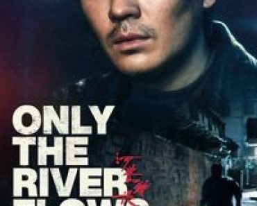 Download Only the River Flows (2023) {Chinese With English Subtitles} WEB-DL 480p [300MB] || 720p [810MB] || 1080p [1.9GB]