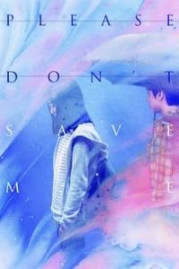 Please Dont Save Me 2020 200x300 1