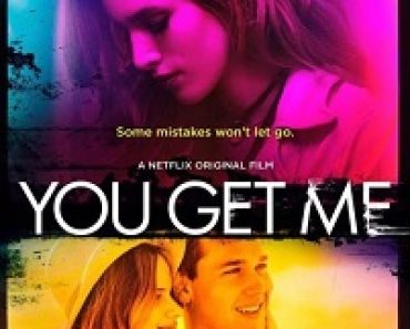 Download You Get Me (2017) {English With Subtitles} 480p [300MB] || 720p [800MB] || 1080p [1.8GB]